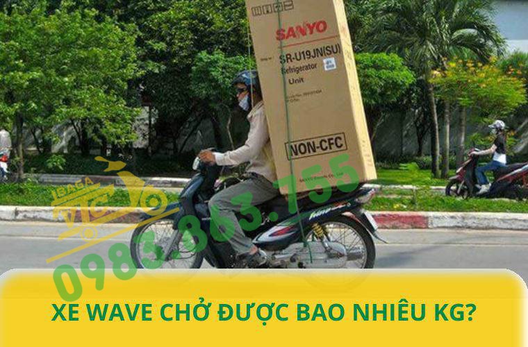 xe wave chở hàng bao nhiêu kg.